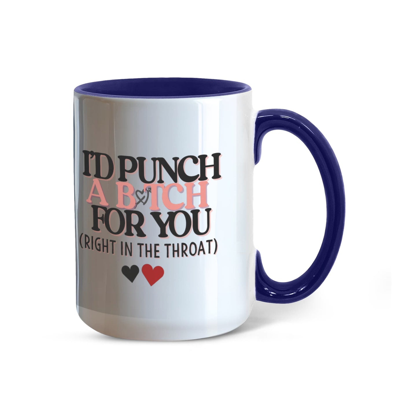 I'd punch a b*tch for you coffee mug
