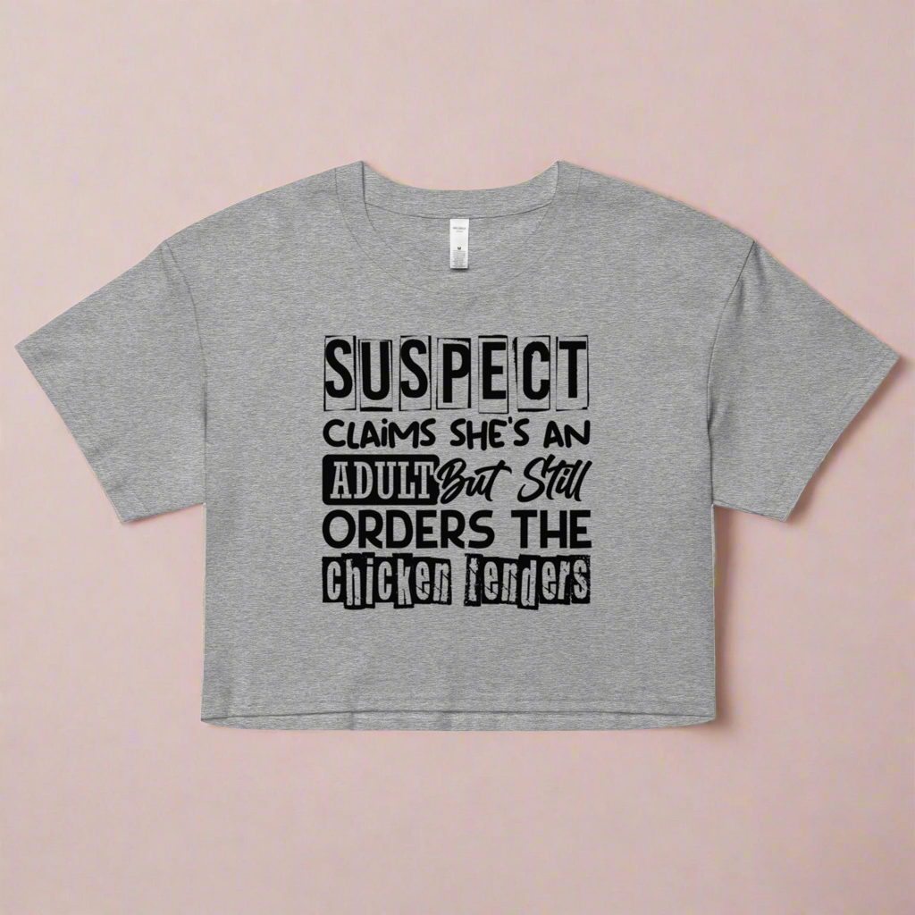 Suspect Claims She’s an Adult But Still Orders the Chicken Tenders – Women’s Crop Top