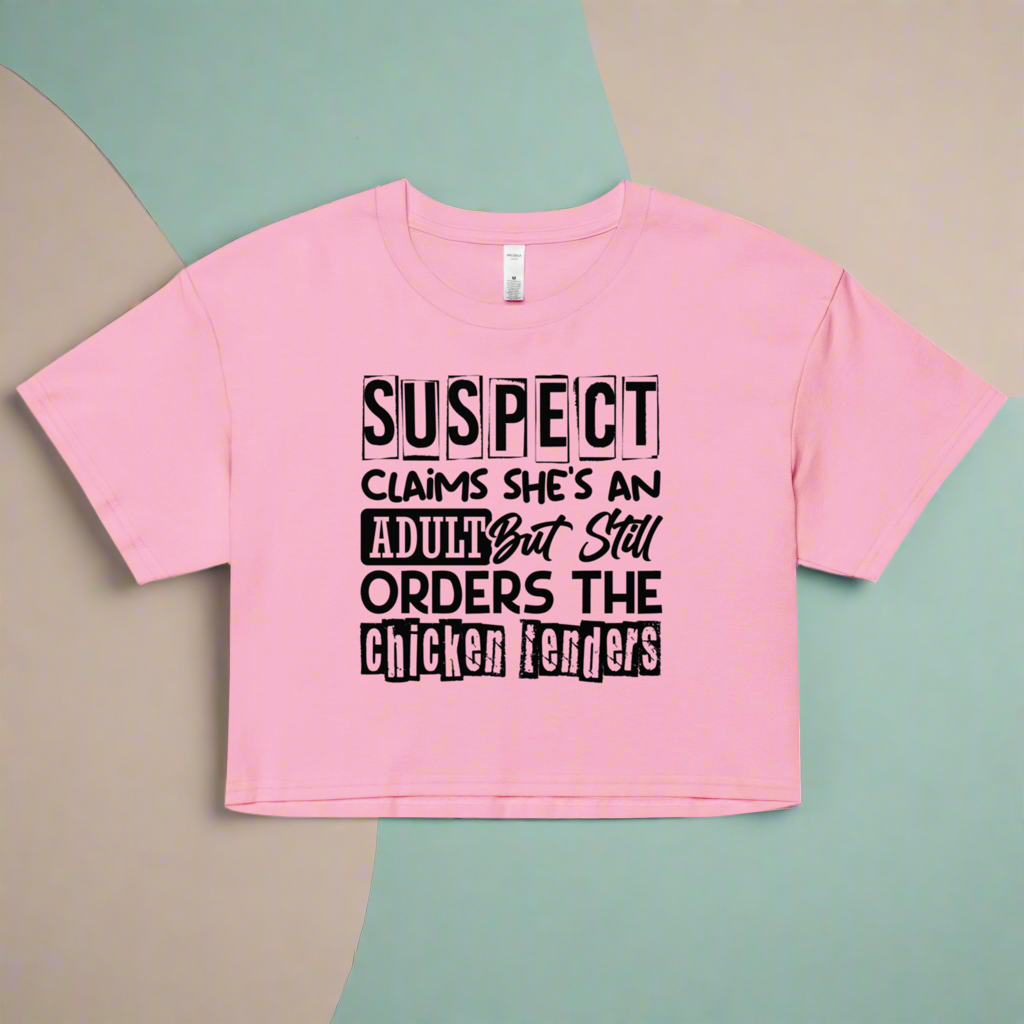 Suspect Claims She’s an Adult But Still Orders the Chicken Tenders – Women’s Crop Top