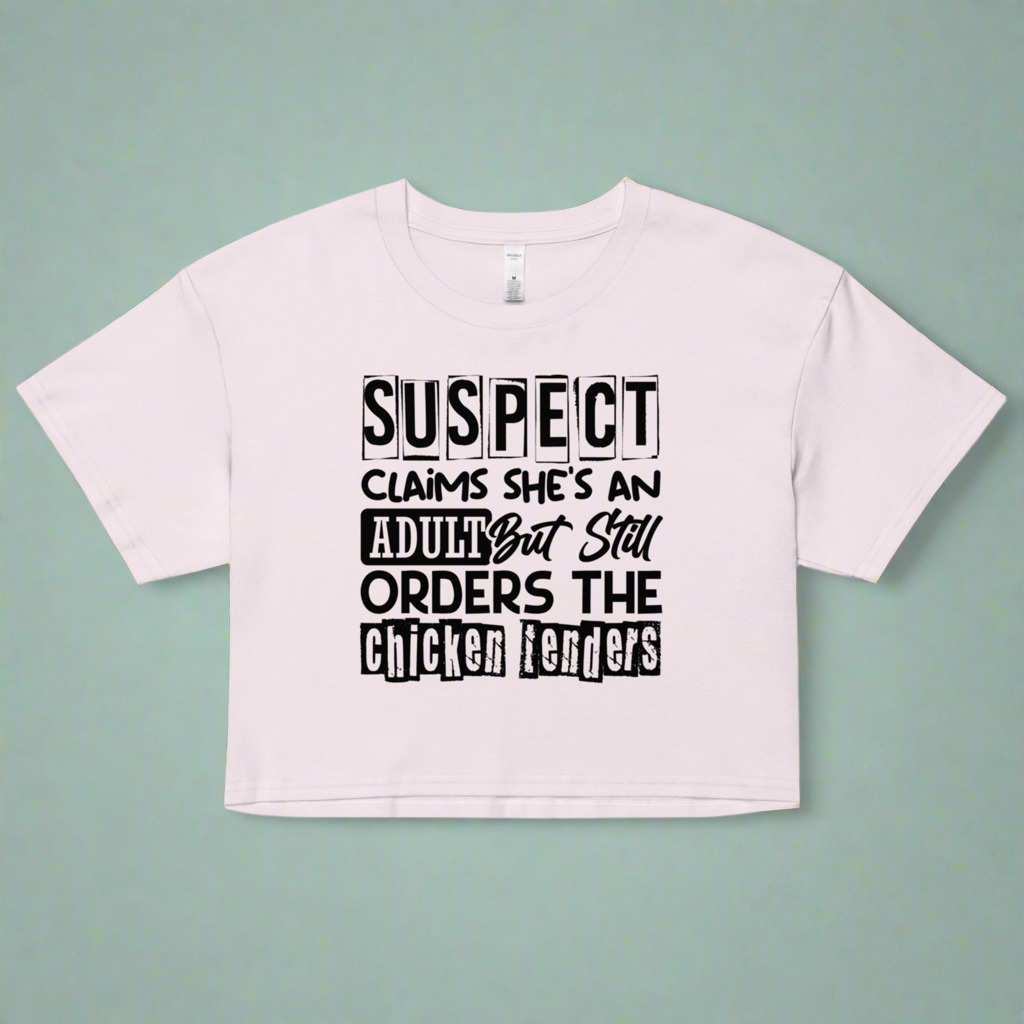 Suspect Claims She’s an Adult But Still Orders the Chicken Tenders – Women’s Crop Top